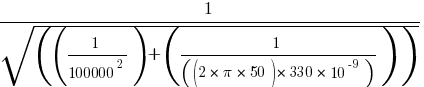 1/sqrt((1/100000^2)+(1/((2*pi*50)*330*10^-9)))