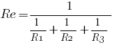 Re = 1/{{1/R1}+{1/R2}+{1/R3}}