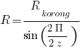 R=R_korong/{sin({2Pi}/{2z})}