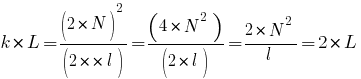 k * L = (2*N)^2 / (2* *l) = (4 * N^2 ) / (2 * l) = 2 * N^2 / l = 2 * L