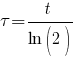 tau = t / {ln(2)}