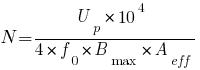 N={U_{p}*10^4}/{4*f_{0}*B_{max}*A_{eff}}