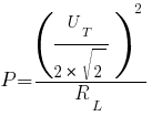 P={(U_T/{2*sqrt{2}})^2}/{R_L}