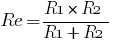 Re = {R1*R2}/{R1+R2}