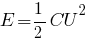 E=1/2 CU^2