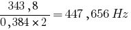 {343,8}/{0,384}*2=447,656Hz