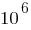 10^6